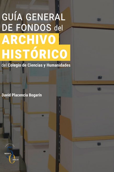 Guía General de Fondos del Archivo Histórico del Colegio de Ciencias y Humanidades